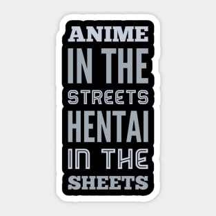 ANIME IN THE STREETS HENTAI IN THE SHEETS Sticker